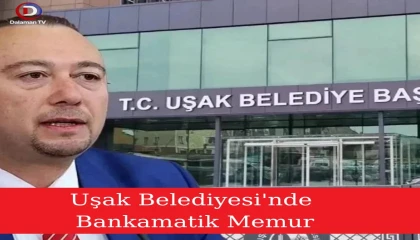 Uşak Belediye,sinde Bankamatik Memurları